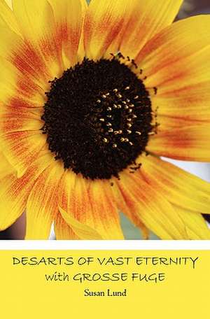 Desarts of Vast Eternity with Grosse Fuge de Susan Lund