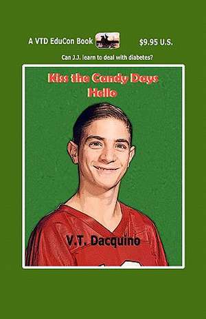 Kiss the Candy Days Hello de V. T. Dacquino