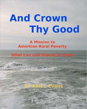 And Crown Thy Good de Karl C. Evans