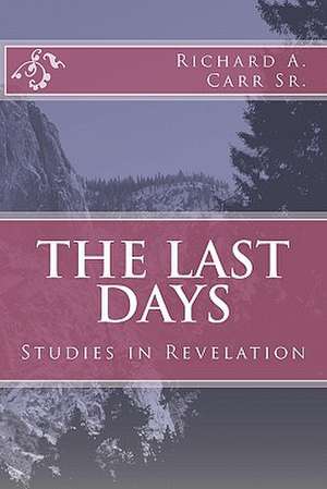 The Last Days de Richard A. Carr Sr