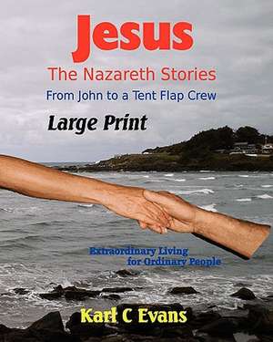 Jesus - The Nazareth Stories Large Print de Karl C. Evans