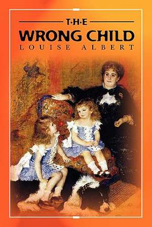 The Wrong Child de Louise Albert