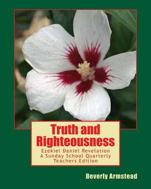 Truth and Righteousness de Beverly Armstead
