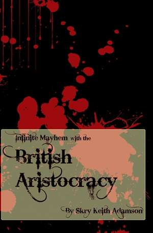 Infinite Mayhem with the British Aristocracy