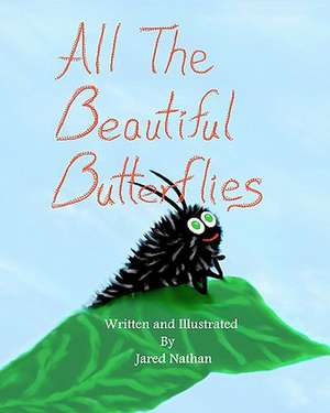 All the Beautiful Butterflies de Jared Nathan