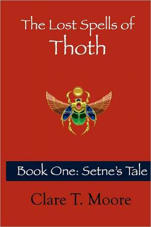 The Lost Spells of Thoth de Clare T. Moore