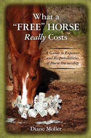 What a Free Horse Really Costs de Diane Moller