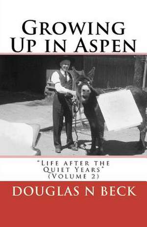 Growing Up in Aspen de Douglas N. Beck