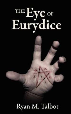 The Eye of Eurydice de Ryan M. Talbot