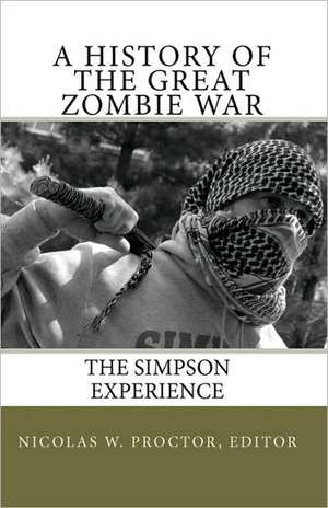 A History of the Great Zombie War de Nicolas W. Proctor Editor