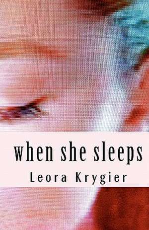 When She Sleeps de Leora Krygier