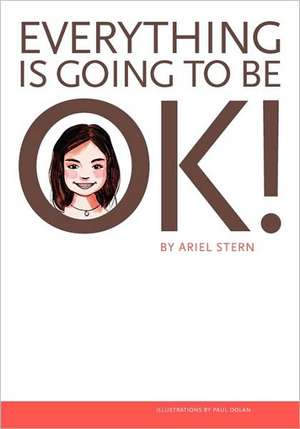 Everything Is Going to Be Ok! de Ariel Stern