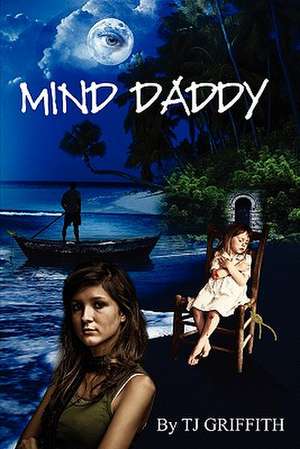 Mind Daddy de Tj Griffith