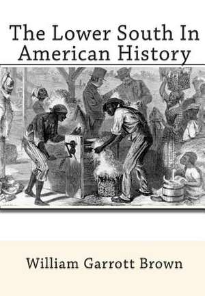 The Lower South in American History de William Garrott Brown