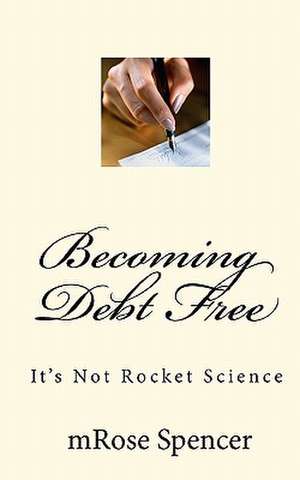 Becoming Debt Free de Mrose Spencer