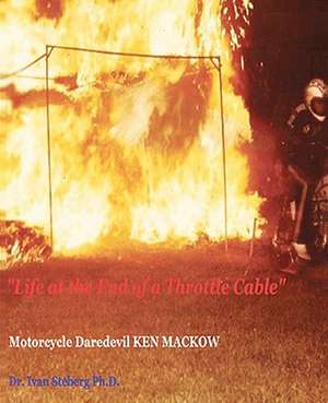 Life at the End of a Throttle Cable de Ivan Steberg