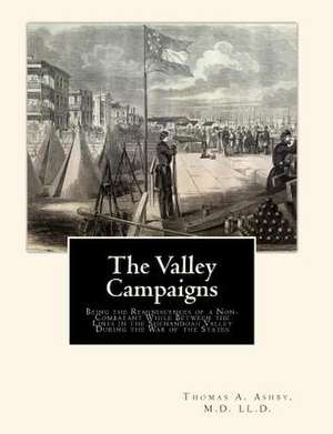 The Valley Campaigns de M. D. LL D. Thomas a. Ashby