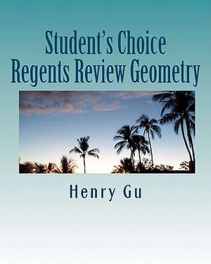 Student's Choice Regents Review Geometry de Henry Gu