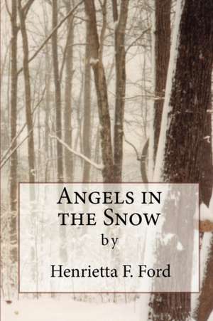 Angels in the Snow de MS Henrietta F. Ford