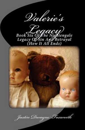 Valerie's Legacy de Justin Dwayne Foxworth