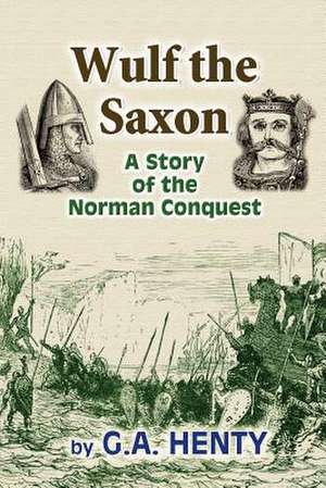 Wulf the Saxon de G. a. Henty