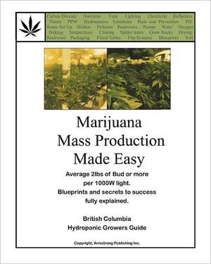 Marijuana Mass Production Made Easy de Armstrong Publishing