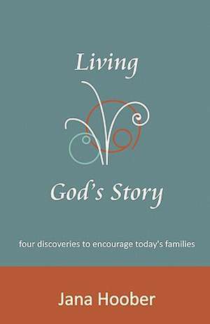 Living God's Story de Jana Hoober