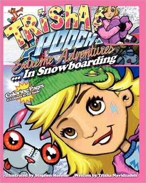 Trisha & Pooch Extreme Adventures...in Snowboarding de Trisha Navidzadeh