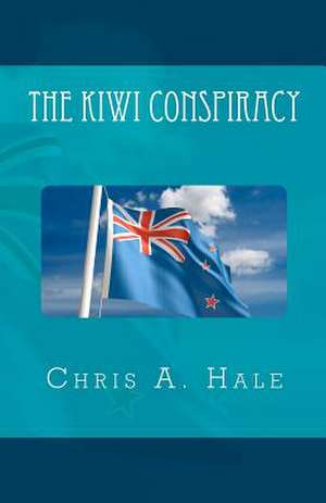 The Kiwi Conspiracy de Chris A. Hale