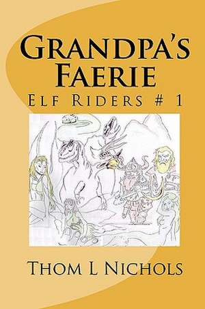 Grandpa's Faerie de Thom L. Nichols