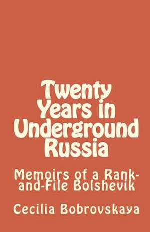 Twenty Years in Underground Russia de Cecilia Bobrovskaya