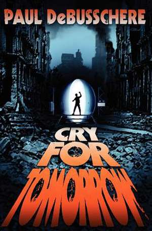 Cry for Tomorrow de Paul Debusschere