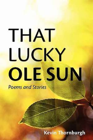 That Lucky OLE Sun de Kevin Thornburgh