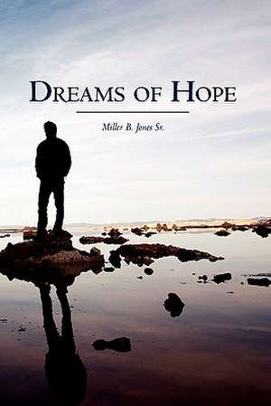 Dreams of Hope de Miller B. Jones Sr