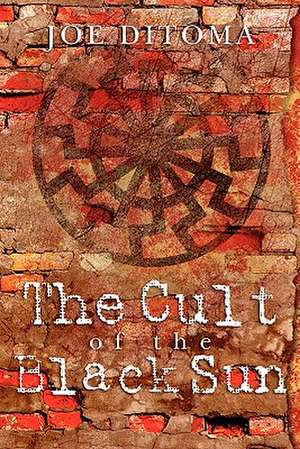 The Cult of the Black Sun de Joe Ditoma