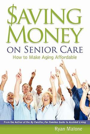 Saving Money on Senior Care de Ryan Malone