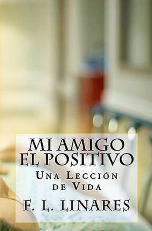 Mi Amigo El Positivo de F. L. Linares