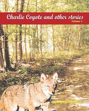 Charlie Coyote & Other Stories de Mrs Martha Philbeck