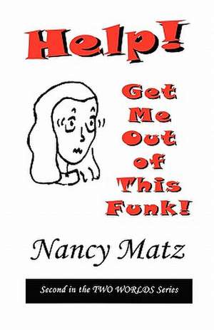 Help! Get Me Out of This Funk! de Nancy Matz