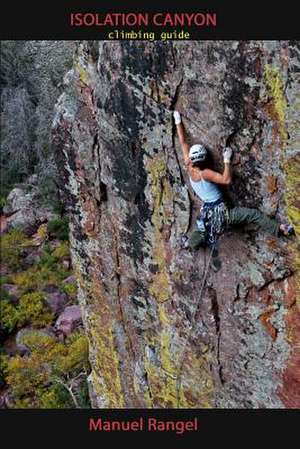 Isolation Canyon Climbing Guide de Manuel Rangel