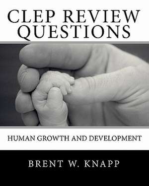 CLEP Review Questions - Human Growth and Development de Brent W. Knapp