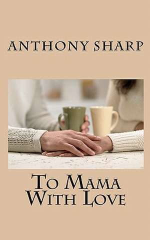 To Mama with Love de Anthony Sharp