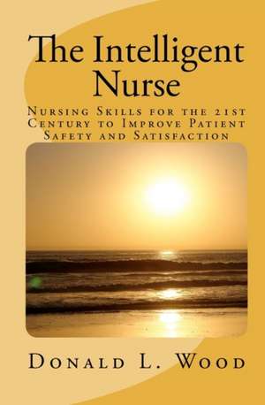 The Intelligent Nurse de Donald Wood Arnp