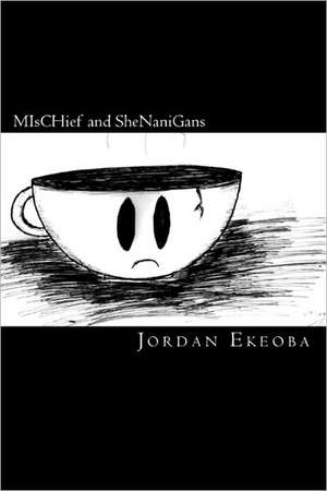 Mischief and Shenanigans de Jordan Ekeoba