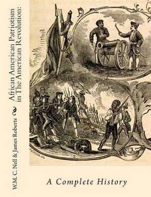 African American Patriotism in the American Revolution de W. M. C. Nell