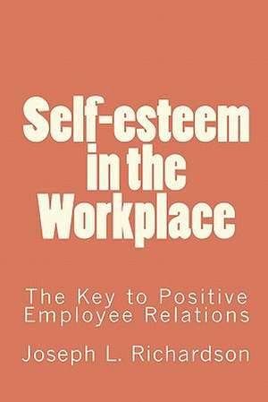 Self-Esteem in the Workplace de Joseph L. Richardson