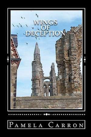 Wings of Deception de Pamela Carron