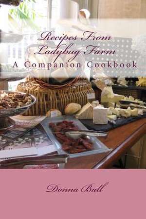 Recipes from Ladybug Farm de Donna Ball