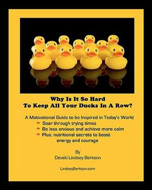 Why Is It So Hard to Keep All Your Ducks in a Row de Devaki Lindsey Berkson