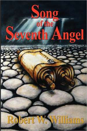 Song of the Seventh Angel de Robert W. Williams